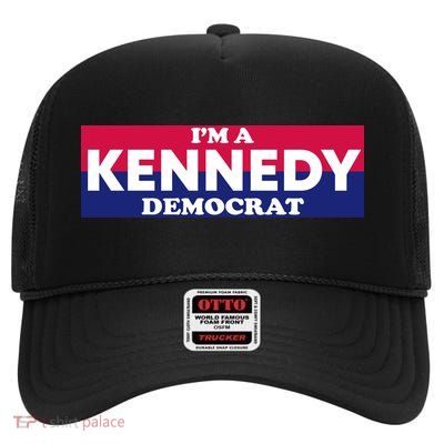 Im A Kennedy Democrat High Crown Mesh Back Trucker Hat
