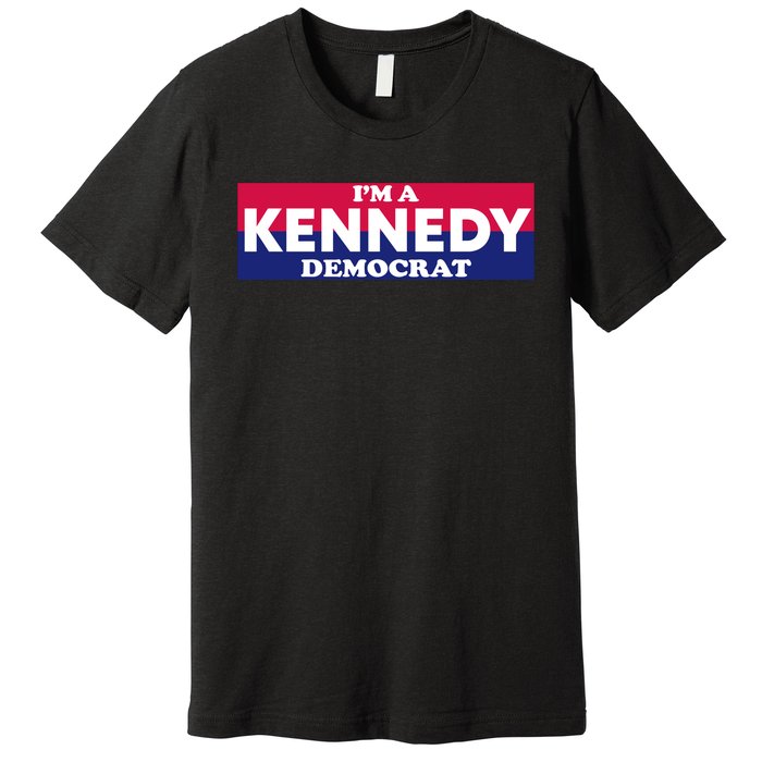 Im A Kennedy Democrat Premium T-Shirt