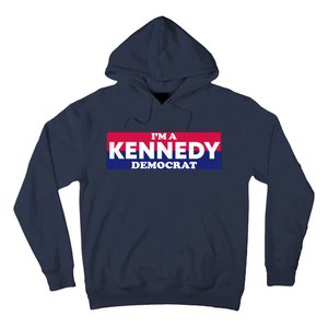 Im A Kennedy Democrat Hoodie