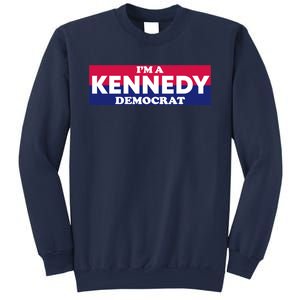 Im A Kennedy Democrat Sweatshirt