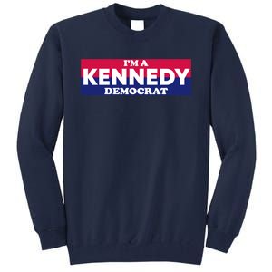 Im A Kennedy Democrat Tall Sweatshirt