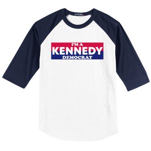 Im A Kennedy Democrat Baseball Sleeve Shirt