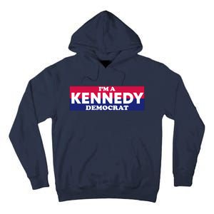 Im A Kennedy Democrat Tall Hoodie