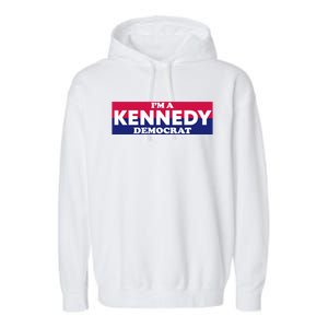 Im A Kennedy Democrat Garment-Dyed Fleece Hoodie