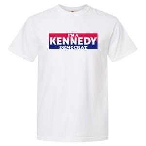 Im A Kennedy Democrat Garment-Dyed Heavyweight T-Shirt