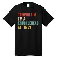 IM A Knucklehead At Times Tim Walz Debate Tall T-Shirt