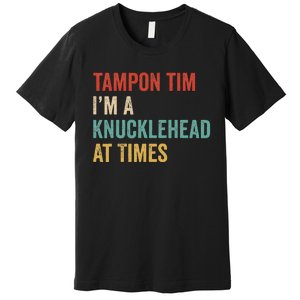 IM A Knucklehead At Times Tim Walz Debate Premium T-Shirt