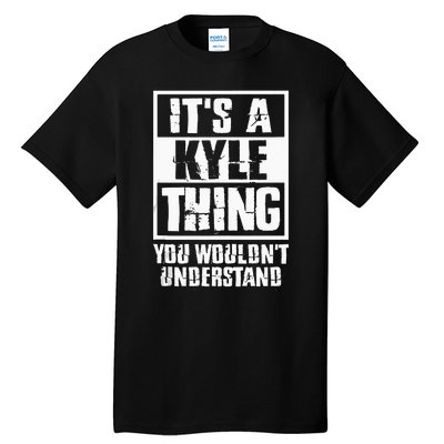 Its A Kyle Thing You Wouldnt Understand Tall T-Shirt