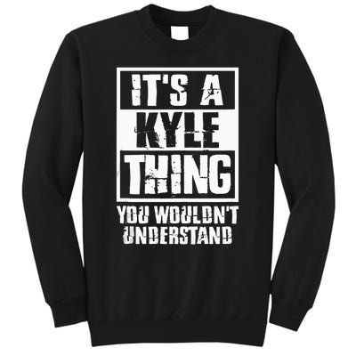 Its A Kyle Thing You Wouldnt Understand Tall Sweatshirt