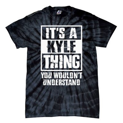 Its A Kyle Thing You Wouldnt Understand Tie-Dye T-Shirt