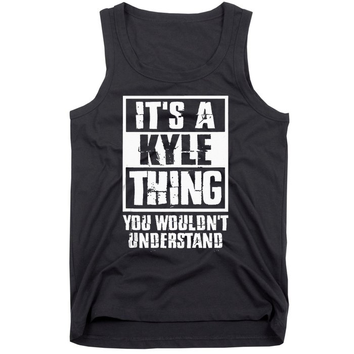 Its A Kyle Thing You Wouldnt Understand Tank Top