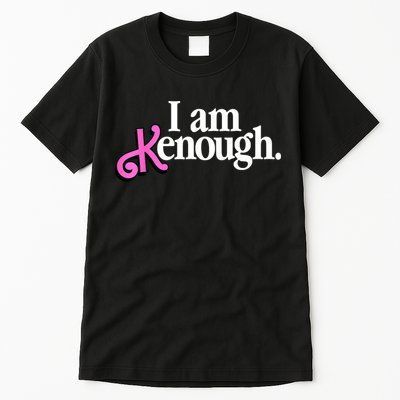 I Am Kenough Funny I Am Kenough Tall T-Shirt