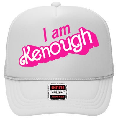 I Am Kenough High Crown Mesh Back Trucker Hat