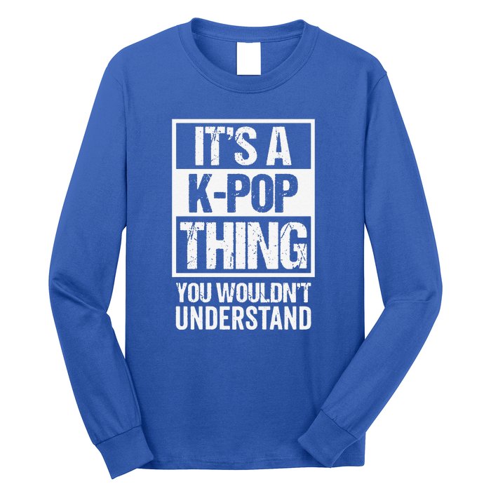 It's A KPop Thing You Wouldn't Understand Distressed Long Sleeve Shirt