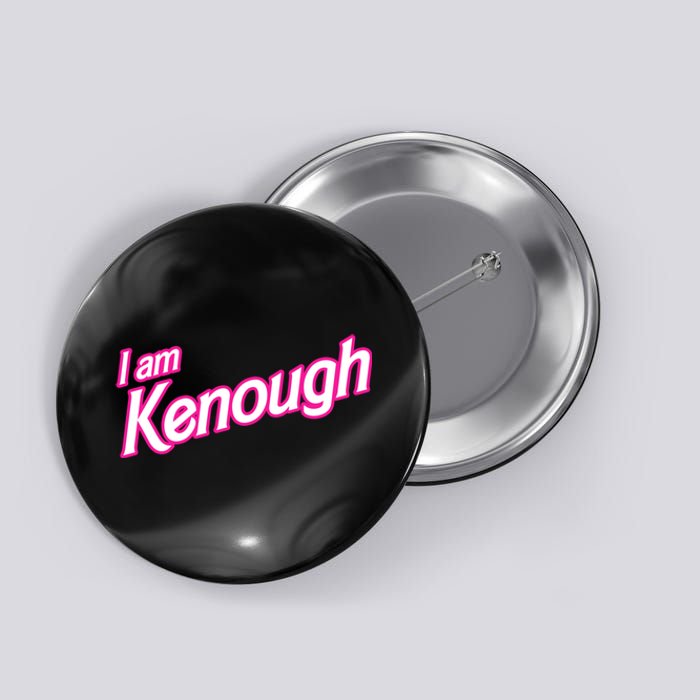 I Am Kenough Button