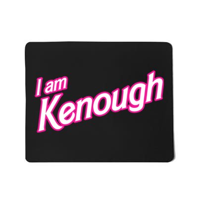 I Am Kenough Mousepad