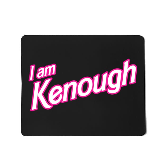 I Am Kenough Mousepad