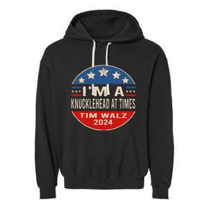 IM A Knucklehead At Times Tim Walz Quote Harris Walz 2024 Garment-Dyed Fleece Hoodie