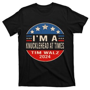 IM A Knucklehead At Times Tim Walz Quote Harris Walz 2024 T-Shirt