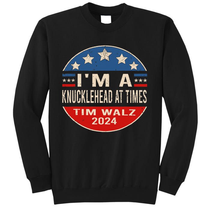 IM A Knucklehead At Times Tim Walz Quote Harris Walz 2024 Tall Sweatshirt