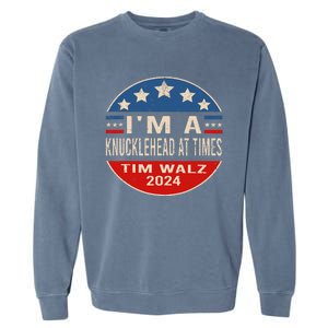 IM A Knucklehead At Times Tim Walz Quote Harris Walz 2024 Garment-Dyed Sweatshirt