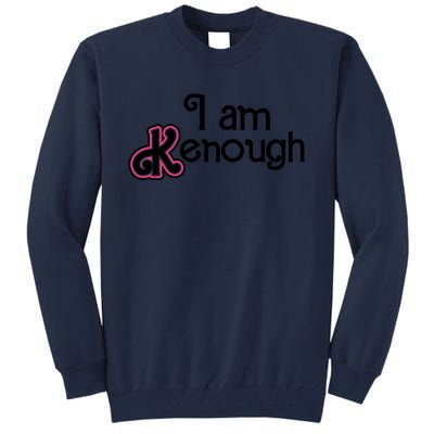 I Am Kenough Tall Sweatshirt