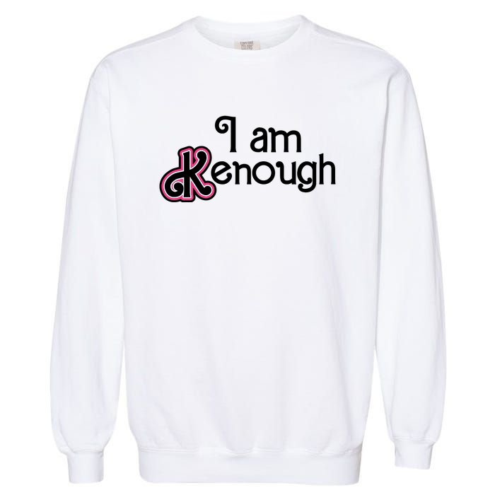 I Am Kenough Garment-Dyed Sweatshirt