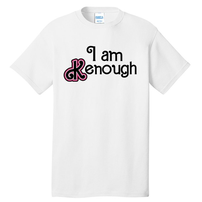 I Am Kenough Tall T-Shirt