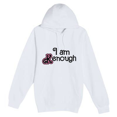 I Am Kenough Premium Pullover Hoodie