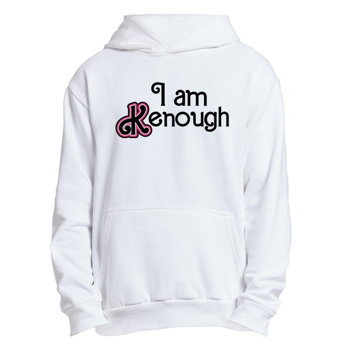 I Am Kenough Urban Pullover Hoodie