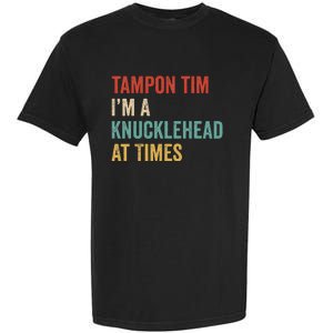 IM A Knucklehead At Times Tim Walz Debate Garment-Dyed Heavyweight T-Shirt