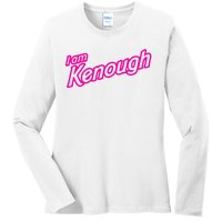 I Am Kenough Ladies Long Sleeve Shirt