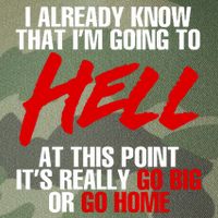 I Already Know That I’m Going To Hell At This Point It’s Really Go Big Or Go Hom Legacy Tie Dye Trucker Hat