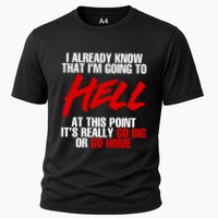 I Already Know That I’m Going To Hell At This Point It’s Really Go Big Or Go Hom Performance Shirt