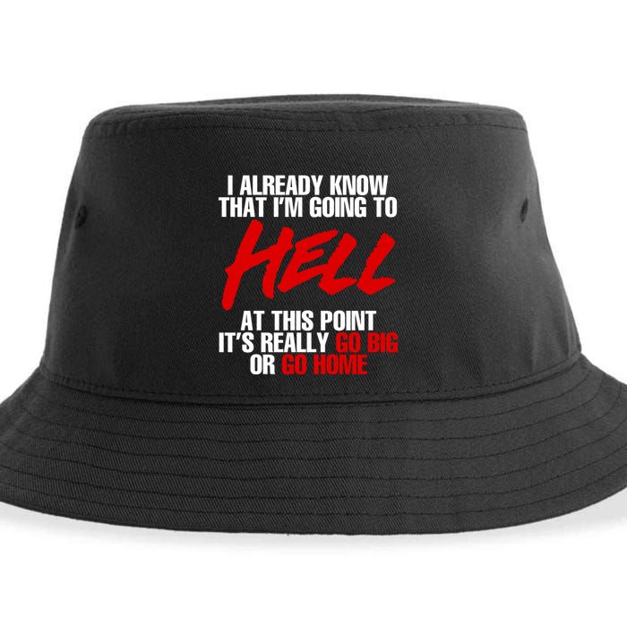 I Already Know That I’m Going To Hell At This Point It’s Really Go Big Or Go Hom Sustainable Bucket Hat
