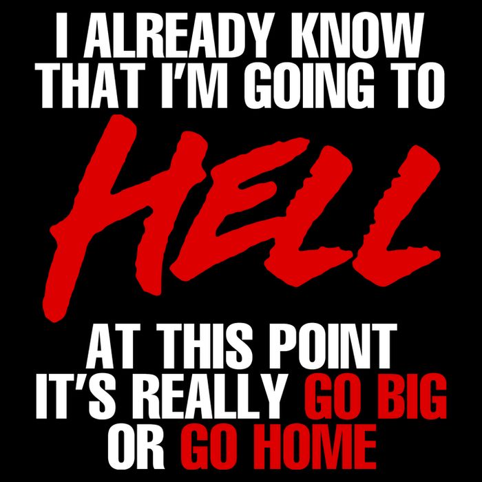 I Already Know That I’m Going To Hell At This Point It’s Really Go Big Or Go Hom Bucket Hat