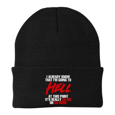 I Already Know That I’m Going To Hell At This Point It’s Really Go Big Or Go Hom Beanie