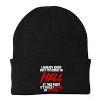 I Already Know That I’m Going To Hell At This Point It’s Really Go Big Or Go Hom Beanie