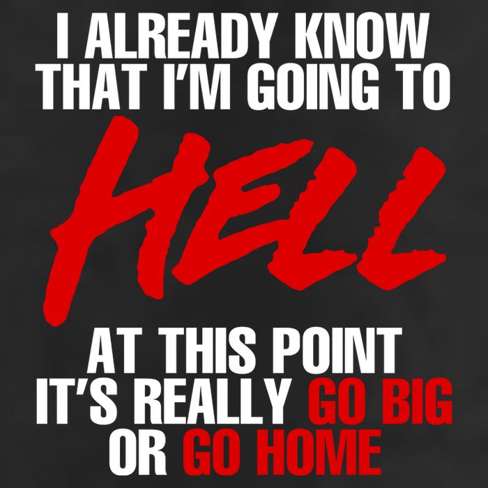 I Already Know That I’m Going To Hell At This Point It’s Really Go Big Or Go Hom Beanie