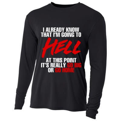 I Already Know That I’m Going To Hell At This Point It’s Really Go Big Or Go Hom Cooling Performance Long Sleeve Crew