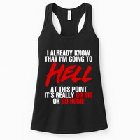 I Already Know That I’m Going To Hell At This Point It’s Really Go Big Or Go Hom Womens Tank Top