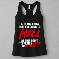 I Already Know That I’m Going To Hell At This Point It’s Really Go Big Or Go Hom Womens Tank Top