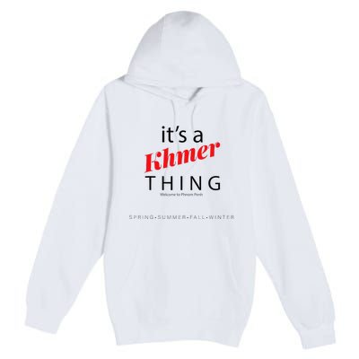 ItS A Khmer Thing – Celebrate Cambodian Culture & Travel Premium Pullover Hoodie