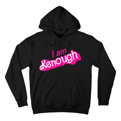 I Am Kenough Funny I Am Kenough Hoodie