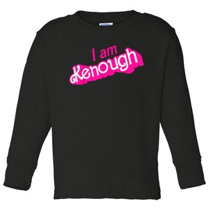 I Am Kenough Funny I Am Kenough Toddler Long Sleeve Shirt