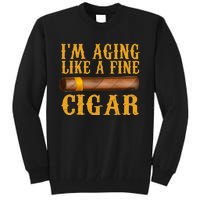 Im Aging Like A Fine Cigar Fathers Day Dad Tall Sweatshirt