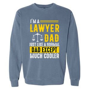 Im A Lawyer Dad Like A Normal Dad Just Much Cooler Funny Gift Garment-Dyed Sweatshirt