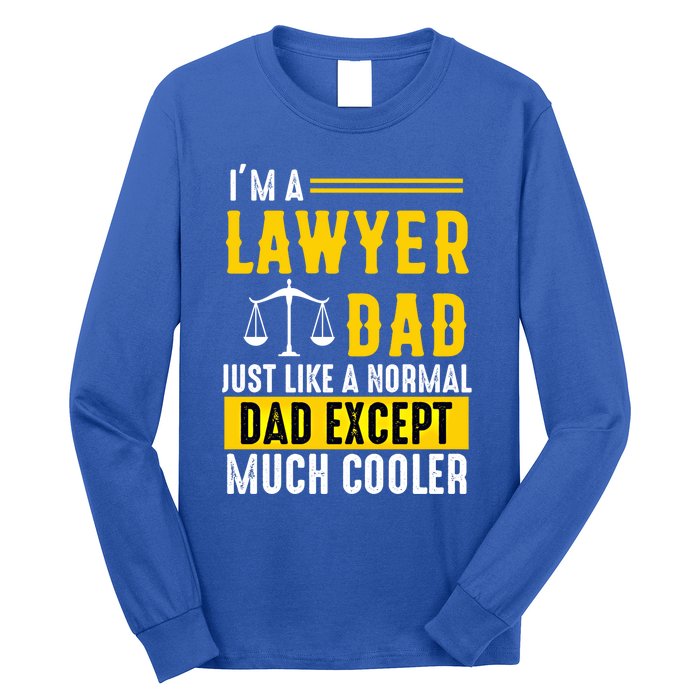 Im A Lawyer Dad Like A Normal Dad Just Much Cooler Funny Gift Long Sleeve Shirt