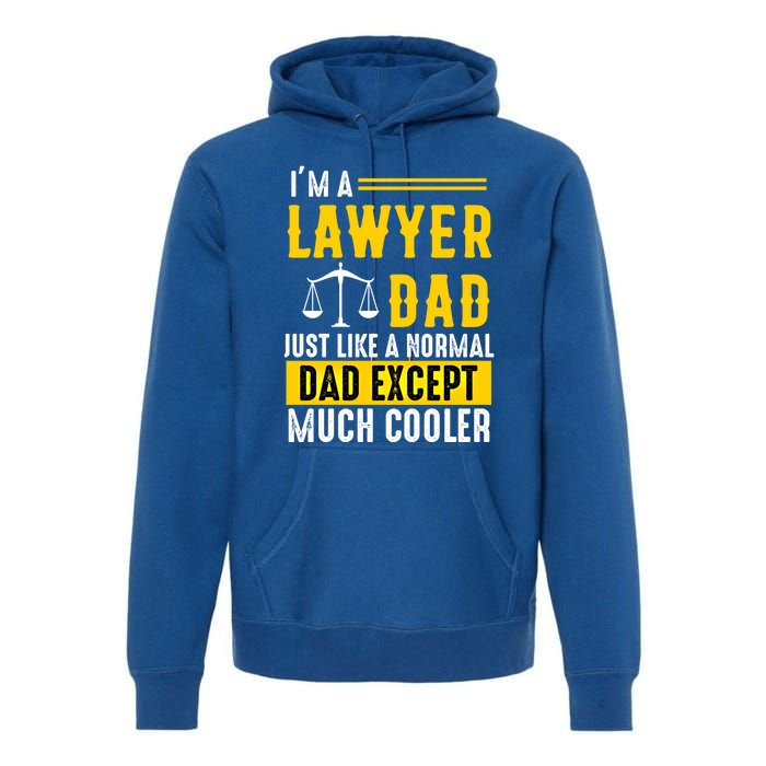 Im A Lawyer Dad Like A Normal Dad Just Much Cooler Funny Gift Premium Hoodie