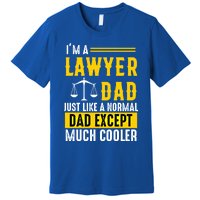 Im A Lawyer Dad Like A Normal Dad Just Much Cooler Funny Gift Premium T-Shirt